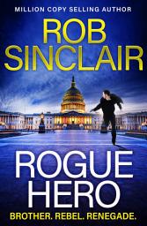 Icon image Rogue Hero: The explosive, action-packed thriller from MILLION COPY BESTSELLER Rob Sinclair