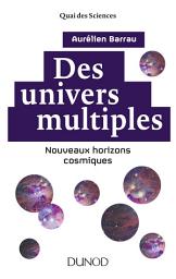 Icon image Des univers multiples - 2e éd.: Nouveaux horizons cosmiques, Édition 2