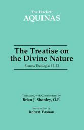 Icon image The Treatise on the Divine Nature: Summa Theologiae I 1-13