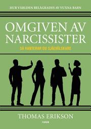 Icon image Omgiven av narcissister : så hanterar du självälskare
