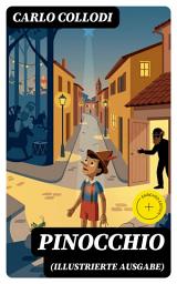 Icon image PINOCCHIO (Illustrierte Ausgabe): Bereicherte Ausgabe. Die Abenteuer des Pinocchio (Das hölzerne Bengele) - Der beliebte Kinderklassiker