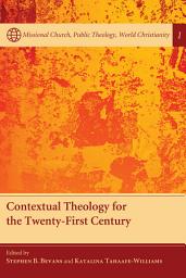 Icon image Contextual Theology for the Twenty-First Century