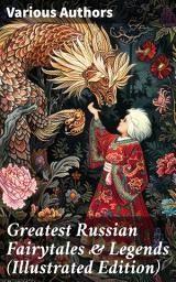 Icon image Greatest Russian Fairytales & Legends (Illustrated Edition): Unveiling the Mystical World of Russian Folklore
