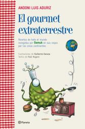 Icon image El gourmet extraterrestre: Recetas de todo el mundo recogidas por Gemuk en sus viajes por los cinco contine