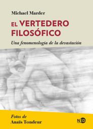 Icon image El vertedero filosófico: Una fenomenología de la devastación