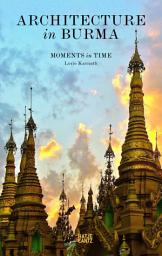 Icon image Architecture in Burma: Moments in Time