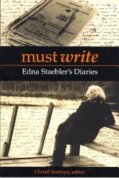 Icon image Must Write: Edna Staebler’s Diaries