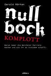 Icon image Null Bock Komplott: Warum immer die Weicheier Karriere machen und wie ihr es trotzdem schafft