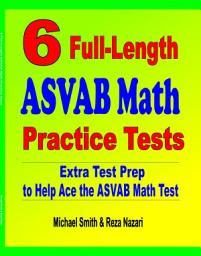 Icon image 6 Full-Length ASVAB Math Practice Tests: Extra Test Prep to Help Ace the ASVAB Math Test