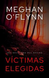 Icon image Víctimas Elegidas: Una novela de Mal Nacido
