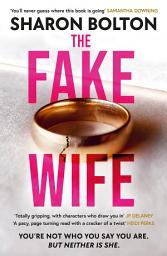 Icon image The Fake Wife: An absolutely gripping psychological thriller with jaw-dropping twists from the author of THE SPLIT