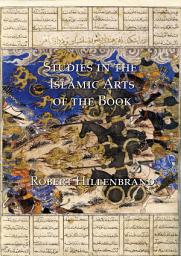 Icon image Studies in the Islamic Arts of the Book