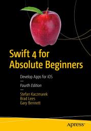Icon image Swift 4 for Absolute Beginners: Develop Apps for iOS, Edition 4