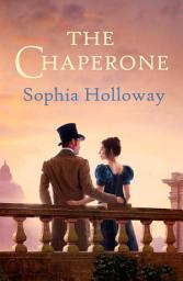 Icon image The Chaperone: The page-turning Regency romance from the author of Kingscastle