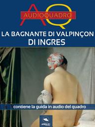 Icon image Audioquadro. La bagnante di Valpinçon di Ingres