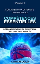 Icon image 1-FONDAMENTAUX OFFENSIFS DU BASKETBALL – COMPÉTENCES ESSENTIELLES: DES FONDAMENTAUX DU BASKETBALL AUX CONCEPTS AVANCÉS