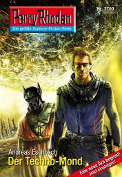 Icon image Perry Rhodan 2700: Der Techno-Mond: Perry Rhodan-Zyklus "Das Atopische Tribunal"