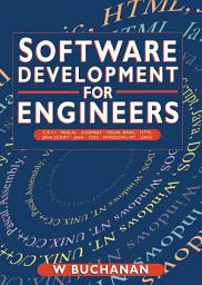 Icon image Software Development for Engineers: C/C++, Pascal, Assembly, Visual Basic, HTML, Java Script, Java DOS, Windows NT, UNIX