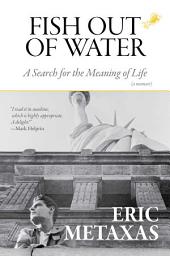 Icon image Fish Out of Water: A Search for the Meaning of Life