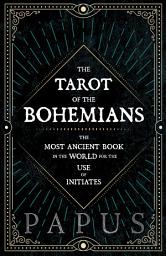 Icon image The Tarot of the Bohemians - The Most Ancient Book in the World for the Use of Initiates