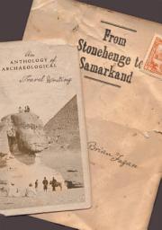Icon image From Stonehenge to Samarkand: An Anthology of Archaeological Travel Writing
