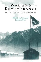 Icon image War and Remembrance in the Twentieth Century
