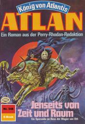 Icon image Atlan 348: Jenseits von Zeit und Raum: Atlan-Zyklus "König von Atlantis"