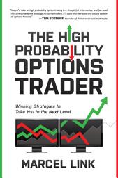 Icon image The High Probability Options Trader: Winning Strategies to Take You to the Next Level