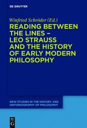 Icon image Reading between the lines – Leo Strauss and the history of early modern philosophy