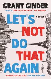 Icon image Let's Not Do That Again: A Novel