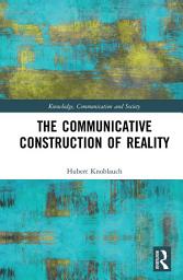 Icon image The Communicative Construction of Reality