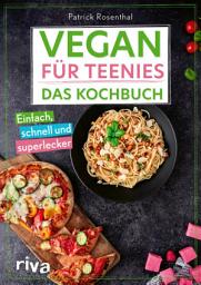 Icon image Vegan für Teenies: Das Kochbuch: Einfach, schnell und superlecker | Perfektes Geschenk für Teenager. Rezepte ohne tierische Produkte
