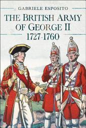 Icon image The British Army of George II, 1727–1760