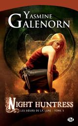 Icon image Les Soeurs de la lune, T5 : Night Huntress