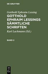 Icon image Gotthold Ephraim Lessing: Gotthold Ephraim Lessings Sämmtliche Schriften. Band 2