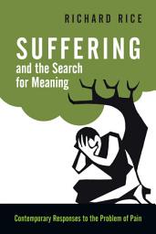 Icon image Suffering and the Search for Meaning: Contemporary Responses to the Problem of Pain