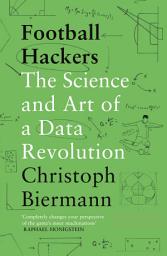 Icon image Football Hackers: The Science and Art of a Data Revolution