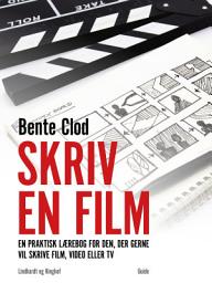 Icon image Skriv en film: En praktisk lærebog for den, der gerne vil skrive film, video eller tv