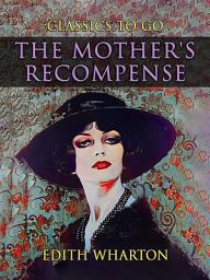 Icon image The Mother's Recompense: Restored Classics to Go Edition