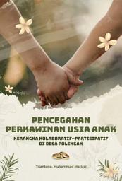 Icon image Pencegahan Perkawinan Usia Anak: Kerangka Kolaboratif-Partisipatif di Desa Polengan
