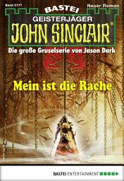 Icon image John Sinclair 2177: Mein ist die Rache