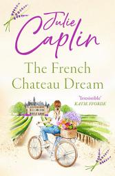 Icon image The French Chateau Dream (Romantic Escapes, Book 10)