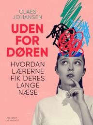 Icon image Uden for døren. Hvordan lærerne fik deres lange næse