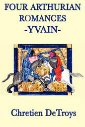 Icon image Four Arthurian Romances: Yvain