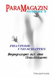 Icon image ParaMagazin 5: Phantome und Schatten, Begegnungen mit dem Unsichtbaren und weitere Themen