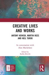 Icon image Creative Lives and Works: Antony Hewish, Martin Rees and Neil Turok