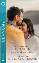 Icon image Le médecin de Cutler's Creek - Une passion imprévue