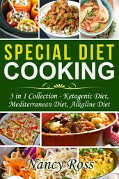 Icon image Special Diet Cooking: 3 in 1 Collection - Ketogenic Diet, Mediterranean Diet, Alkaline Diet