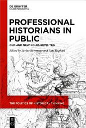 Icon image Professional Historians in Public: Old and New Roles Revisited