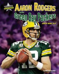 Icon image Aaron Rodgers and the Green Bay Packers: Super Bowl XLV